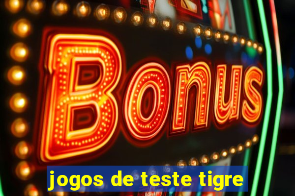 jogos de teste tigre